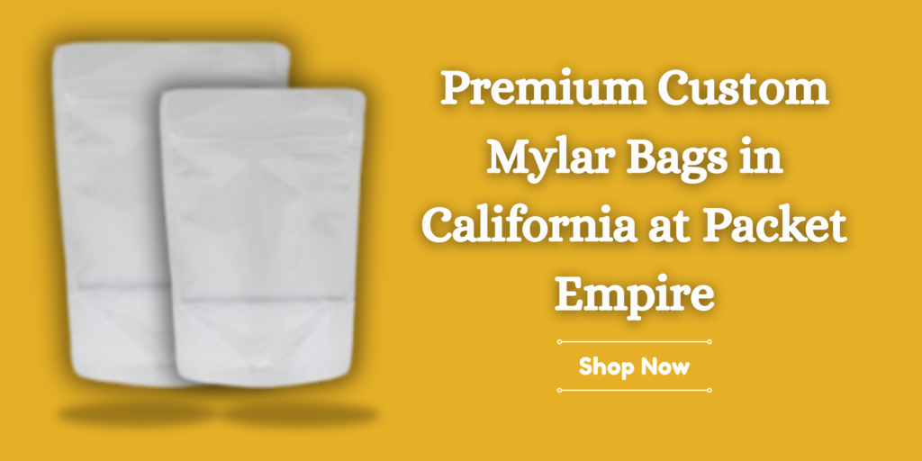 Premium Custom Mylar Bags in California at Packet Empire